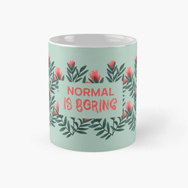 Normal is Boring Floral mug